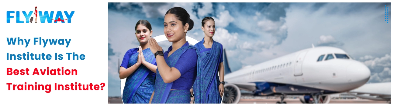 Why Flyway Institute is the Best Aviation Training Institute in India