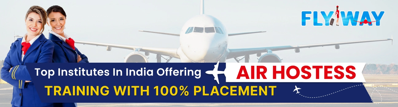 Top Institutes in India Offering Air Hostess Training with 100% Placement - Flyway Institute