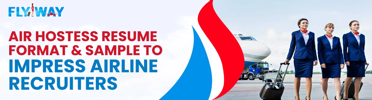 Air Hostess Resume Format & Sample to Impress Airline Recruiters- Flyway Institute