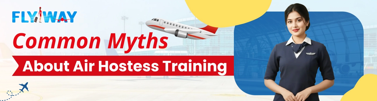 Common Myths About Air Hostess Training - Flyway Institute