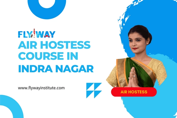 Air Hostess Course in Lucknow- Course Details An image of Flyway Air Hostess with text “air hostess courses in lucknow” and contact +917570007770 and website: flywayinstitute.com