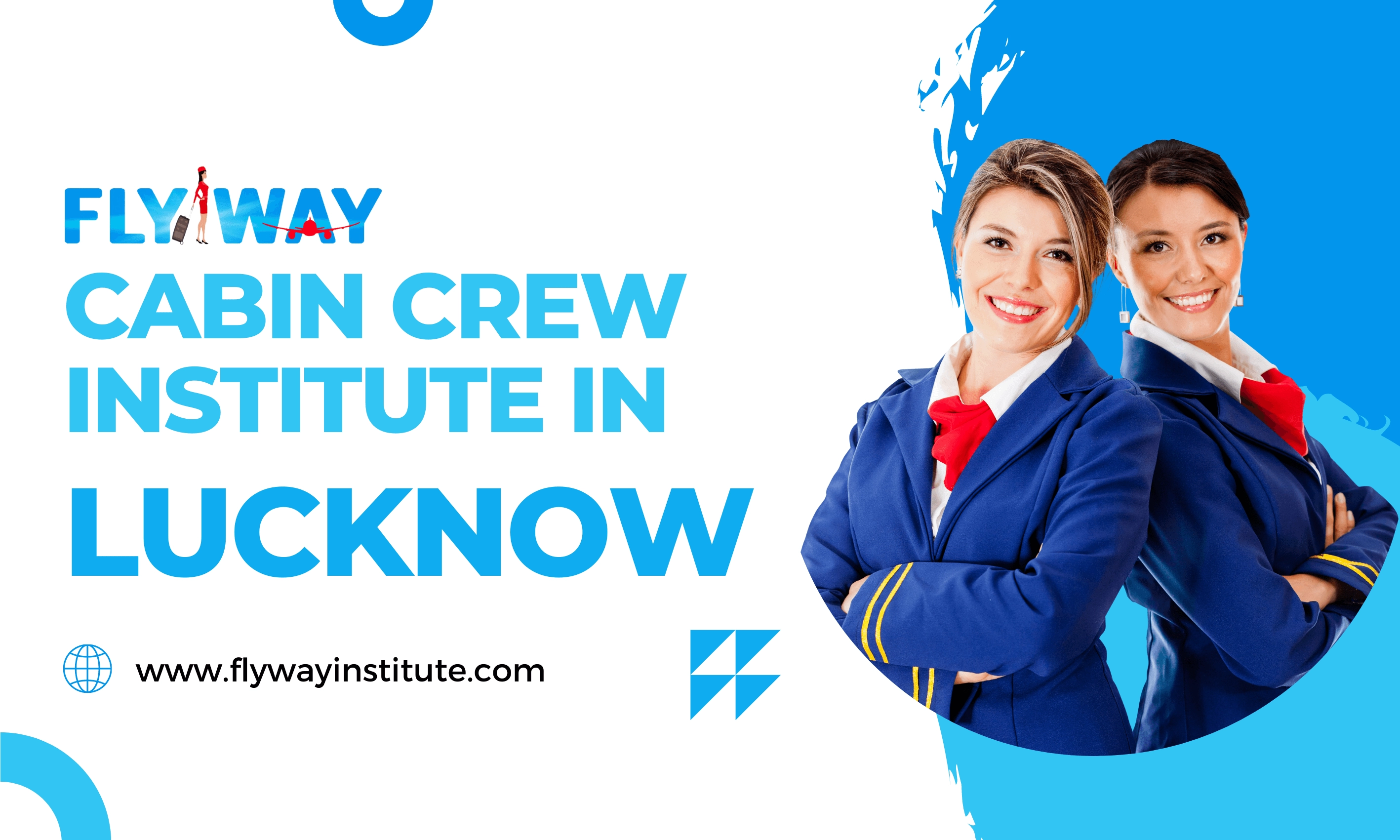 Cabin Crew Course in Lucknow- Course Details An image of Flyway Cabin Crew with text “Cabin Crew Course in Lucknow” and website: flywayinstitute.com